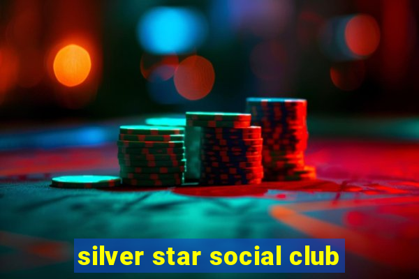 silver star social club